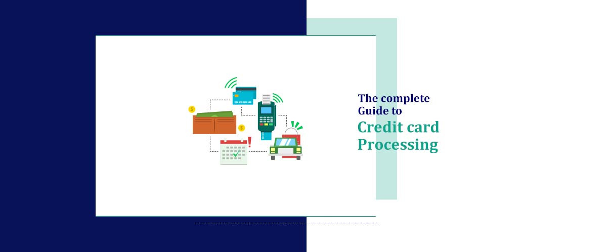The Complete Guide to Credit Card Processing